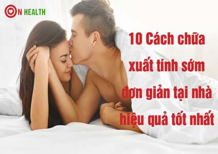 10 Cách chữa xuất tinh sớm đơn giản tại nhà hiệu quả tốt nhất