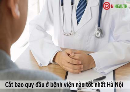 Cắt bao quy đầu ở bệnh viện nào tốt nhất Hà Nội