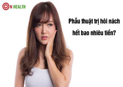 Phẫu thuật trị hôi nách hết bao nhiêu tiền (Cắt tuyến mồ hôi)