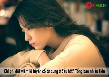 Chi phí đốt viêm lộ tuyến cổ tử cung hết bao nhiêu tiền?