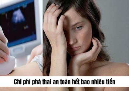 Chi phí phá thai an toàn hết bao nhiêu tiền cho 1 lần? Bảng giá