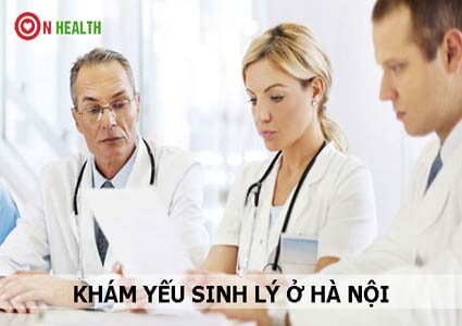 Địa chỉ khám chữa yếu sinh lý ở Hà Nội tốt nhất