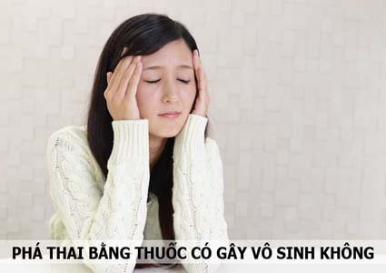 Phá thai bằng thuốc có gây ra vô sinh không?