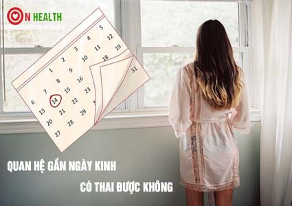 Quan hệ gần ngày kinh có thai được không?