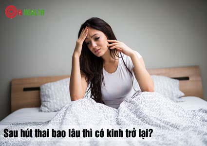 Sau hút thai bao lâu thì có kinh trở lại, bao lâu thì trứng rụng?