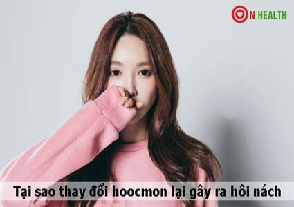 Tại sao thay đổi hoocmon lại gây ra hôi nách? Cách chữa
