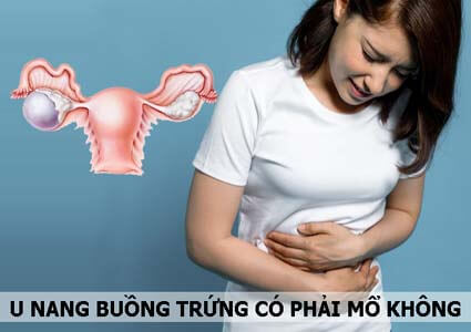 U nang buồng trứng có phải mổ không? Có nguy hiểm không?