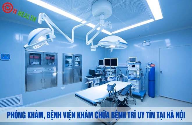 Top 10 phòng khám, bệnh viện khám Trĩ tốt uy tín ở Hà Nội